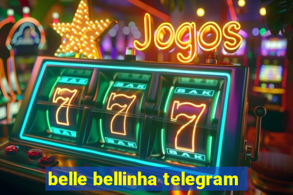 belle bellinha telegram